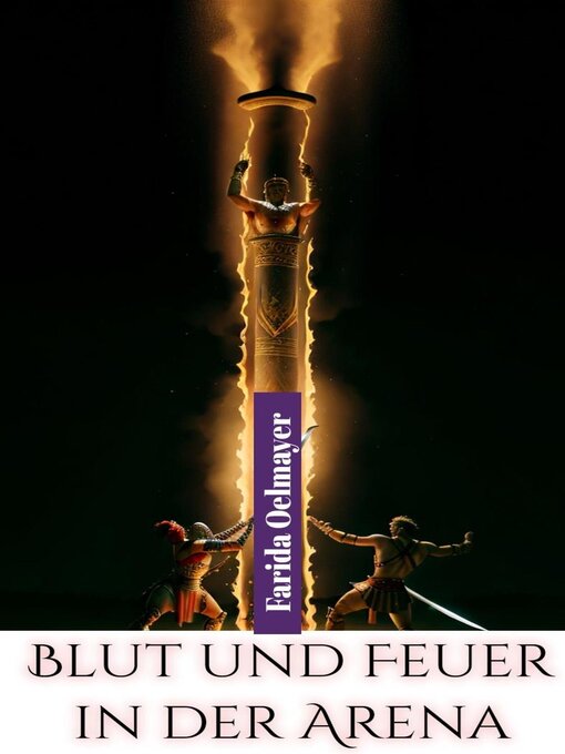 Title details for Blut und Feuer in der Arena by Farida Oelmayer - Available